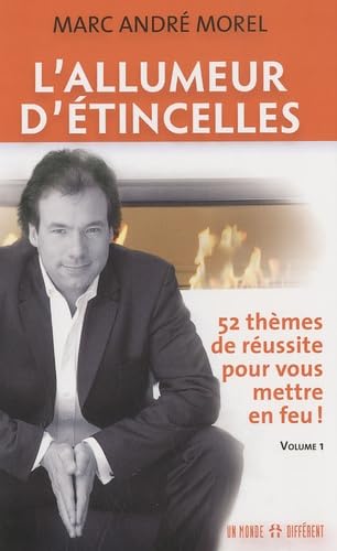 L'allumeur d'étincelles - 52 thèmes de réussite pour vous mettre en feu !