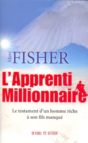 Imagen de archivo de L'apprenti-Millionnaire : Le Testament D'un Homme Riche  Son Fils Manqu a la venta por Better World Books