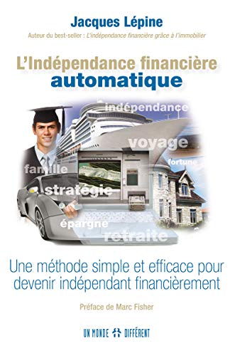 Beispielbild fr L'indpendance Financire Automatique : Mthode Simple Et Efficace Pour Devenir Indpendant Financi zum Verkauf von RECYCLIVRE