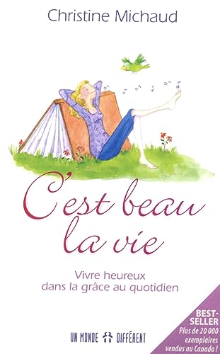 Beispielbild fr C'est Beau la Vie! : Vivre Heureux Dans le Courant de la Grce! zum Verkauf von Better World Books