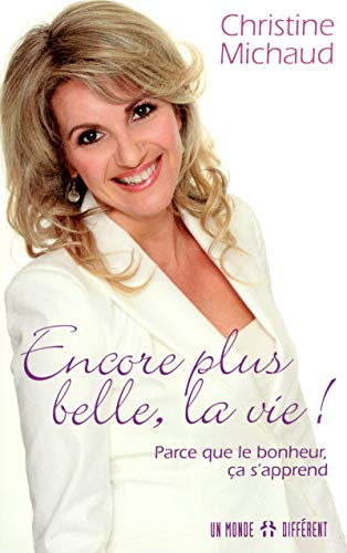 Beispielbild fr Encore Plus Belle, la Vie! : Parce Que le Bonheur, a S'apprend zum Verkauf von Better World Books