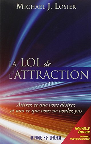 9782892258431: La loi de l'attraction : attirez ce que vous dsirez et non ce que vous ne voulez pas