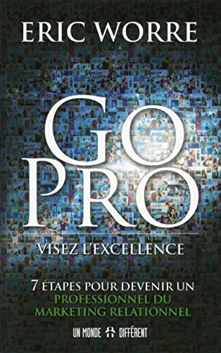 9782892258462: Go pro : visez l'excellence: 7 tapes pour devenir un professionnel du marketing relationnel