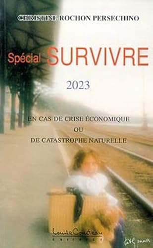 Beispielbild fr Spcial Survivre 2023 : En Cas de Crise conomique Ou de Catastrophe Naturelle zum Verkauf von Better World Books