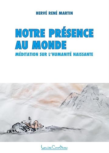 Stock image for Notre prsence au monde - Mditation sur l'Humanit naissante for sale by medimops