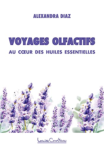 Beispielbild fr Voyages olfactifs - Au coeur des huiles essentielles zum Verkauf von Gallix
