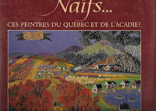 9782892492569: Naïfs-- ces peintres du Québec et de l'Acadie? (French Edition)