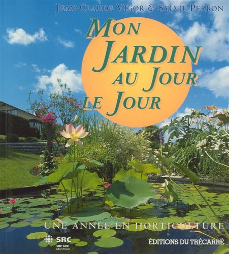 Imagen de archivo de Mon jardin au jour le jour - Une anne en horticulture a la venta por Librairie Le Nord