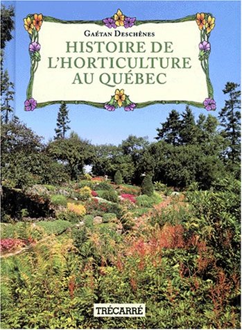 Stock image for Histoire de l'Horticulture au Quebec for sale by Better World Books