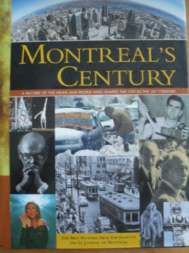 Imagen de archivo de Montreal's century: A record of the news and people who shaped the city in the 20th century a la venta por HPB-Emerald