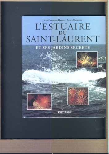Beispielbild fr Estuaire du Saint-Laurent et Ses Jardins Secrets zum Verkauf von Better World Books