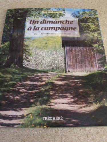 Stock image for Un dimanche a la campagne. Vie, Architecture, Tradition for sale by Marbus Farm Books