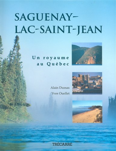 9782892498295: Saguenay-Lac-Saint-Jean. Un Royaume Au Quebec