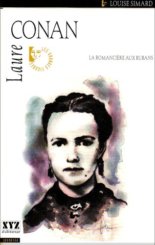 Beispielbild fr Laure Conan : La Romanciere aux Rubans zum Verkauf von Better World Books
