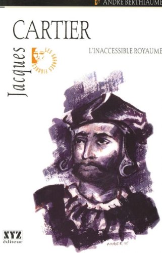 Stock image for Jacques Cartier : L'Inaccessible Royaume for sale by Better World Books