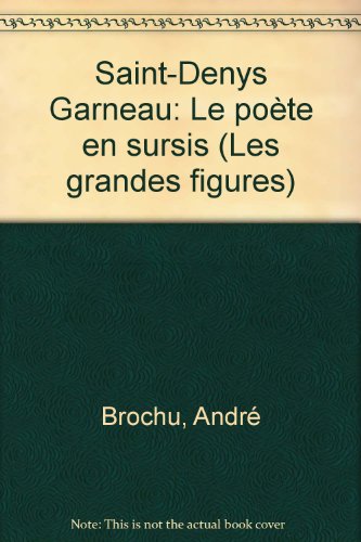 Stock image for Saint-Denys Garneau : le pote en sursis for sale by Les mots en page