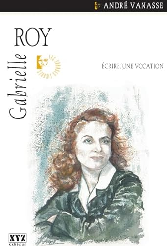 Stock image for Gabrielle Roy : crire, une Vocation for sale by Better World Books