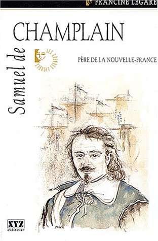 Beispielbild fr Samuel de Champlain : Pre de la Nouvelle-France zum Verkauf von Gallix