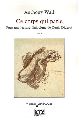 Ce corps qui parle: pour une lecture dialogique de Denis Diderot (French Edition) (9782892614398) by Wall, Anthony