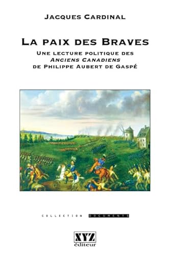 Stock image for La paix des braves. Une lecture politique des Anciens Canadiens de Philippe Aubert de Gasp. for sale by Doucet, Libraire/Bookseller