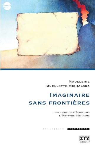 Imaginaire Sans Frontieres : les Lieux de l'Ecriture, l'Ecriture