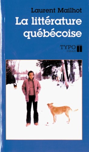 Beispielbild fr La litterature quebecoise: Depuis ses origines : essai (Essais) (French Edition) zum Verkauf von medimops