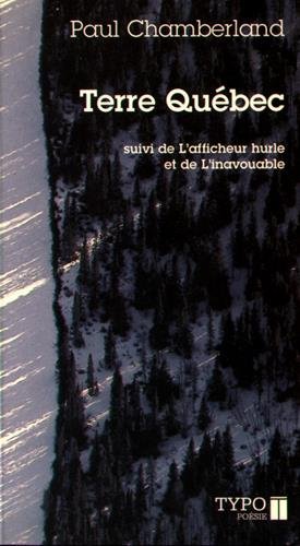 Beispielbild fr Terre Quebec : Suivi de, L'afficheur Hurle: De, L'inavouable: Et de, Autres Poemes zum Verkauf von Better World Books