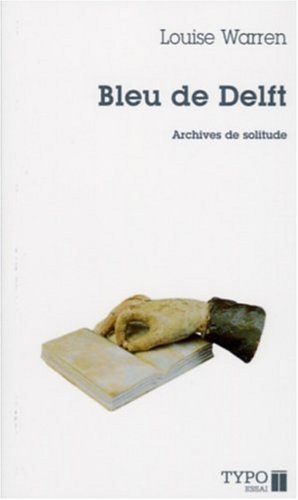 Beispielbild fr Bleu de Delft - Archives de solitude zum Verkauf von ThriftBooks-Dallas