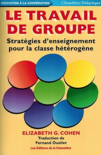 Beispielbild fr Le Travail de Groupe: strategies d'enseignement pour la classe heterogene zum Verkauf von Bay Used Books