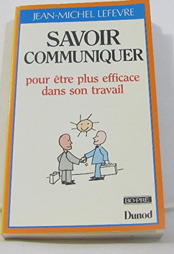 Stock image for Savoir communiquer pour tre plus efficace dans son travail for sale by medimops