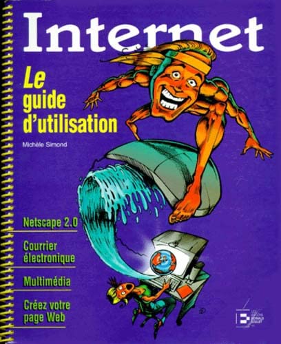 Stock image for Internet : Le Guide d'Utilisation for sale by Better World Books
