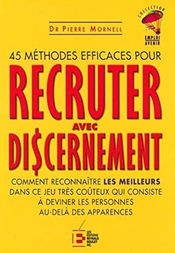 Beispielbild fr 45 Mthodes Efficaces Pour Recruter Avec Discernement zum Verkauf von RECYCLIVRE