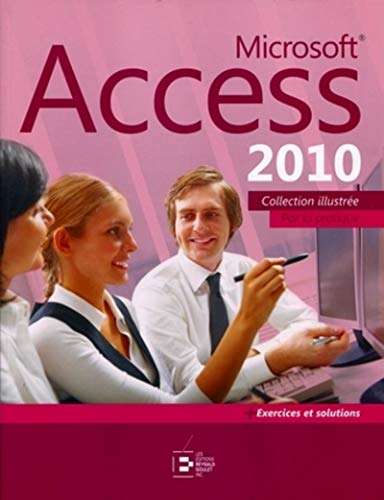 Stock image for Microsoft Access 2010: Par la pratique + Exercices et solutions for sale by medimops