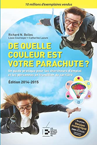9782893775012: De quelle couleur est votre parachute ? 2014-2015 : Un guide pratique pour les chercheurs d'emploi et les personnes en transition de carrire: Un ... d'emploi et en changement de carrire