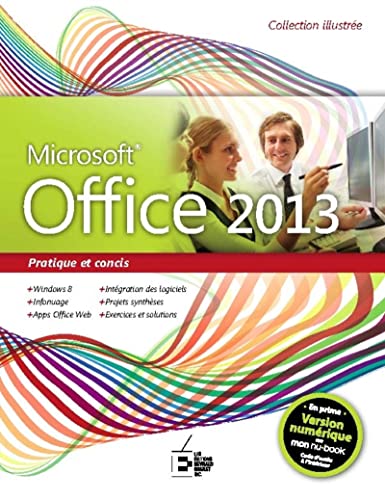 Stock image for Office 2013, Pratique et concis : Compatible avec Windows 7 et 8, Infonuage, Office Web Apps, Intgration des logiciels, Exercices et soluti for sale by Ammareal