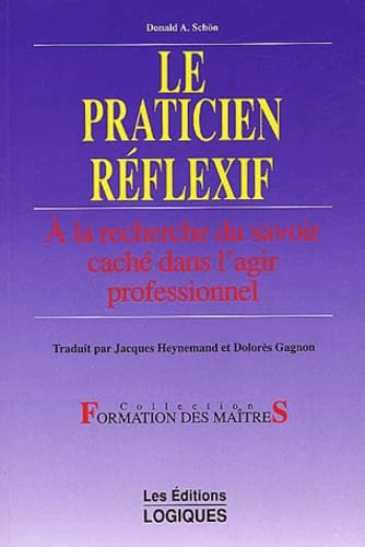 Le praticien rÃ©flexif (9782893812267) by SchÃ¶n, Donald A; Heynemand, Jacques; Gagnon, DolorÃ¨s