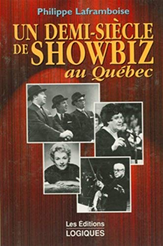 Beispielbild fr Un Demi-Siecle de Showbiz au Quebec zum Verkauf von Better World Books