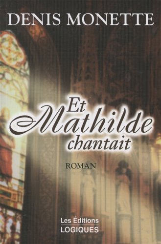 Beispielbild fr Et Mathilde chantait zum Verkauf von Librairie Le Nord