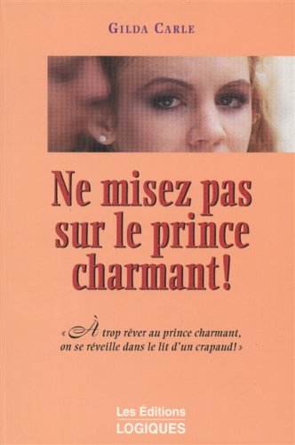 Beispielbild fr Ne misez pas sur le prince charmant zum Verkauf von GF Books, Inc.