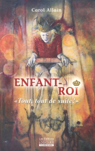 Beispielbild fr Enfant-Roi : Tout, Tout de Suite! zum Verkauf von Better World Books
