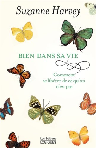 Beispielbild fr Bien Dans Sa Vie : Se Librer de Ce Qu'on N'est Pas zum Verkauf von Better World Books