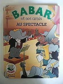 Imagen de archivo de Babar et ses Amis au Spectacle a la venta por Better World Books