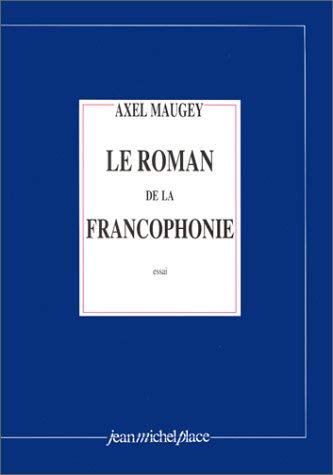 Beispielbild fr Le roman de la francophonie zum Verkauf von Ammareal