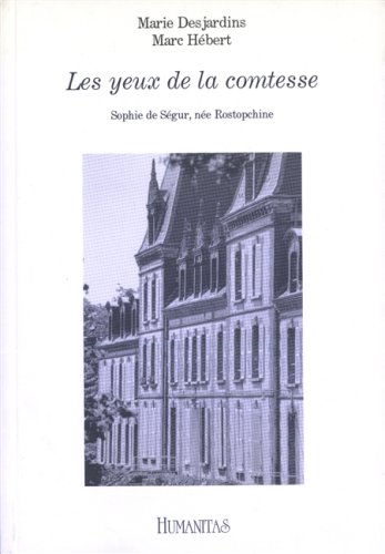 Les yeux de la comtesse: Sophie de SeÌgur, neÌe Rostopchine (Collection Reflet) (French Edition) (9782893961736) by Desjardins, Marie