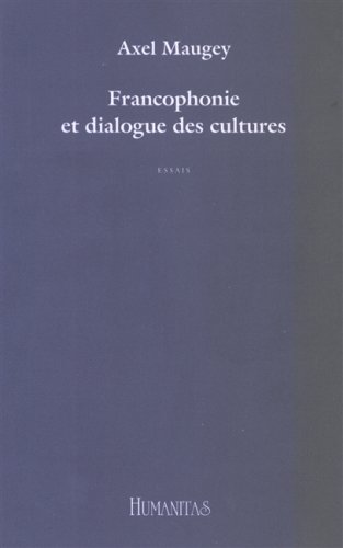 Beispielbild fr FRANCOPHONIE ET DIALOGUE DES CULTURES. ESSAIS. zum Verkauf von LIBRAIRIE GIL-ARTGIL SARL