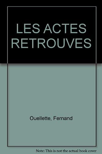 Beispielbild fr Les Actes Retrouves: Essais. Collection Constantes, Volume 24 (French Edition) zum Verkauf von Zubal-Books, Since 1961