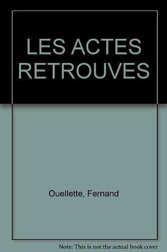 Stock image for Les Actes Retrouves: Essais. Collection Constantes, Volume 24 (French Edition) for sale by Zubal-Books, Since 1961