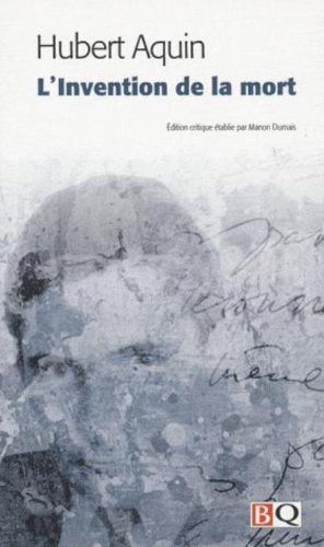 9782894061626: L'INVENTION DE LA MORT: Edition critique de l'oeuvre d'Hubert Aquin