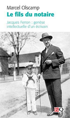 Beispielbild fr Le fils du notaire - Jacques Ferron, 1921-1949: Gense intellectuelle d?un crivain zum Verkauf von Gallix