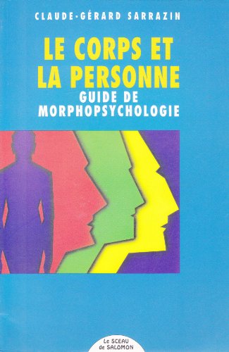 Beispielbild fr Le corps et la personne. Guide de morphopsychologie zum Verkauf von Librairie de l'Avenue - Henri  Veyrier